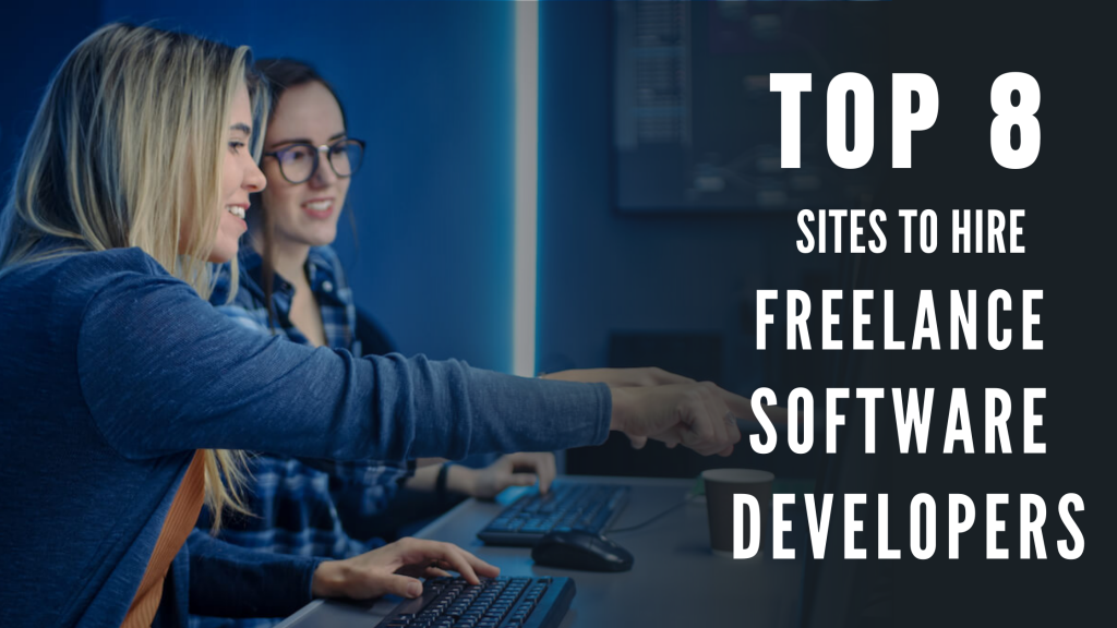 Top 8 Sites to Hire Freelance Software Developers